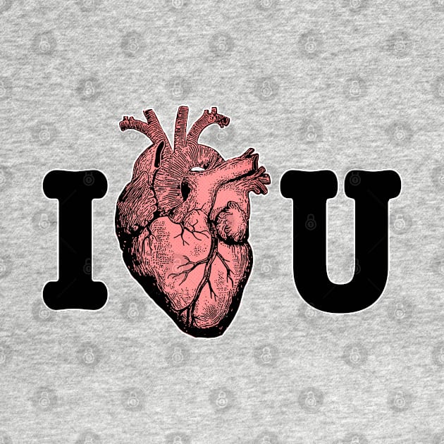 I <3 U // Funny Anatomical Heart Design by DankFutura